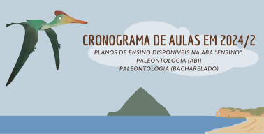 Cronograma de aulas em 2024/2. PLANOS DE ENSINO DISPONÍVEIS NA ABA "ENSINO": PALEONTOLOGIA (ABI) PALEONTOLOGIA (BACHARELADO)