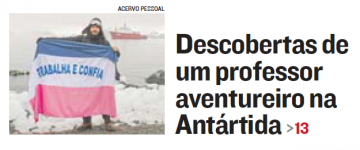 À esquerda, há a foto do professor Rodrigo, com um gorro, segurando uma bandeira do Espírito Santo. O local é uma praia com muita neve e um navio branco e vermelho no fundo. À direita, a manchete "Descobertas de um professor aventureiro na Antártida"